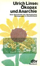 (Antiquariat) Ökopax und Anarchie. Eine Geschichte der ökologischen Bewegung in Deutschland