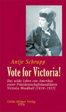(Antiquariat) Vote for Victoria! Das wilde Leben von Amerikas erster Präsidentschaftskandidatin Victoria Woodhull (1838-1927)