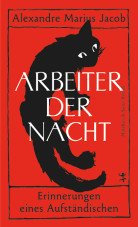 Arbeiter der Nacht. Erinnerungen eines Aufständischen