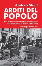 Arditi del popolo. Der erste bewaffnete Widerstand gegen den Faschismus in Italien 1921-1922