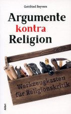Argumente kontra Religion. Werkzeugkasten für Religionskritik
