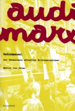Audimarx 2: Reformpause! Zur Genealogie akt. Bildungsreformen