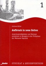 Aufbruch in neue Zeiten. Anarchosyndikalisten und Nationalsozialisten in Mengede in der Frühphase der Weimarer Republik