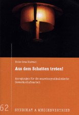 Aus dem Schatten treten! Anregungen für die anarchosyndikalistische Gewerkschaftsarbeit
