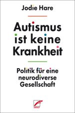 Autismus ist keine Krankheit. Politik für eine neurodiverse Gesellschaft