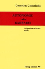 Autonomie oder Barbarei (Gesammelte Werke Band 1)