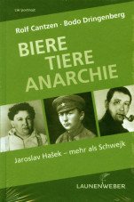 Biere, Tiere, Anarchie. Jaroslav Hasek - mehr als Schwejk