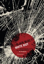 Black Bloc - White Riot. Antiglobalization and the Genealogy of Dissent