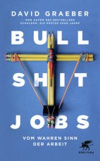 Bullshit Jobs. Vom wahren Sinn der Arbeit