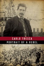 Carlo Tresca. Portrait of a Rebel