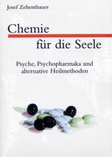 Chemie für die Seele. Psyche, Psychopharmaka und alternative Heilmethoden