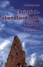 Christlich-abendländische Kultur. Eine Legende