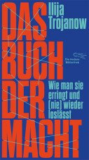 Das Buch der Macht. Wie man sie erringt und (nie) wieder loslässt