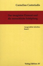 Das imaginäre Element und die menschliche Schöpfung (Gesammelte Werke Band 3)