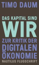 Das Kapital sind wir. Zur Kritik der digitalen Ökonomie