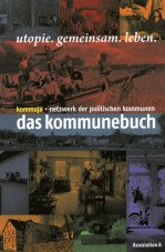Das Kommunebuch. Utopie gemeinsam leben