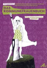 Das Kommunefrauenbuch. Alltag zwischen Patriarchat und Utopie