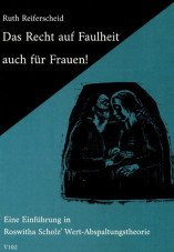 Das Recht auf Faulheit auch für Frauen! Eine Einführung in Roswitha Scholz´ Wert-Abspaltungstheorie