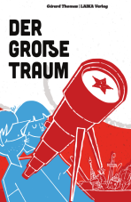 Der große Traum. Eine Erzählung vom Kommunismus für die Kinder des Kapitalismus