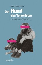 Der Hund des Terroristen. Autobiografischer Roman