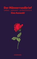 Der Männerrundbrief: radikal – autonom – profeministisch. Eine Auswahl