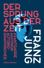 Der Sprung aus der Zeit. Avantgarde, Agitprop, Autobiografisches