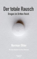 Der totale Rausch. Drogen im Dritten Reich
