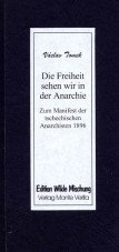 Die Freiheit sehen wir in der Anarchie. Zum Manifest der tschechischen Anarchisten 1896