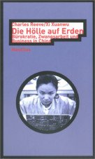 Die Hölle auf Erden. Bürokratie, Zwangsarbeit und Business in China