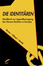 Die Identitären. Handbuch zur Jugendbewegung der Neuen Rechten in Europa