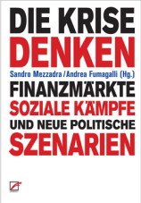 Die Krise denken. Finanzmärkte, soziale Kämpfe und neue politische Szenarien