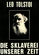 Die Sklaverei unserer Zeit. Mit einem Nachwort über den Sinn des Lebens