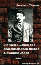 Die vielen Leben des Alexandre Jacob (1879 - 1954). Matrose, Dieb, Anarchist, Sträfling
