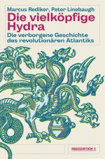 Die vielköpfige Hydra. Die verborgene Geschichte des revolutionären Atlantiks