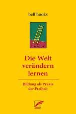 Die Welt verändern lernen. Bildung als Praxis der Freiheit