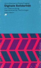 Digitale Solidarität. Zur Überwindung kapitalistischer Technologie