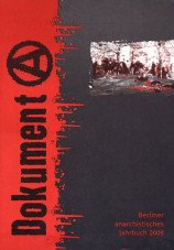 Dokument A - Berliner anarchistisches Jahrbuch 2009
