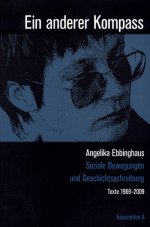 Ein anderer Kompass. Soziale Bewegungen und Geschichtsschreibung. Texte 1969-2009