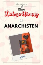 Eine Liebeserklärung an Anarchisten