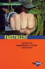 Faustrecht. Gewalt von Jugendlichen in Schule und Freizeit
