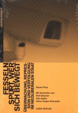 Fesseln spürt, wer sich bewegt. Überwachung, Repression und Verfolgung im neoliberalen Staat