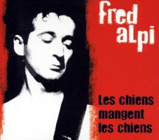 Fred Alpi - Les chiens mangent les chiens