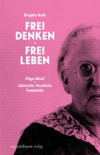 Frei denken, frei leben. Olga Misar - Aktivistin, Pazifistin, Feministin