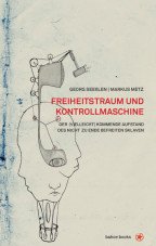 Freiheitsraum und Kontrollmaschine. Der (vielleicht) kommende Aufstand des nicht zu Ende befreiten Sklaven