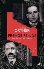 Fremde Feinde. Der Fall Sacco & Vanzetti