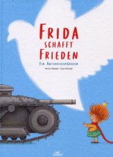 Frida schafft Frieden. Ein Antikriegsmärchen