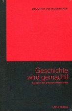 Geschichte wird gemacht! Etappen des globalen Widerstands (Buch + DVD - Bibliothek des Widerstands Band 27)