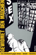 Gewidmet den Mädchen. Eine Streitschrift gegen Armut - Gewalt - Sexismus