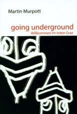 Going Underground. Willkommen im toten Graz