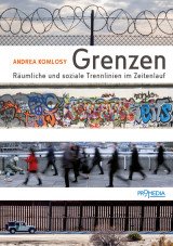 Grenzen. Räumliche und soziale Trennlinien im Zeitenlauf